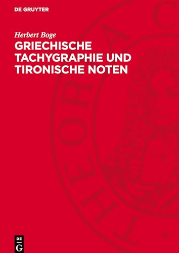 Griechische Tachygraphie und tironische Noten: Ein Handbuch der antiken und mittelalterlichen Schnellschrift von De Gruyter